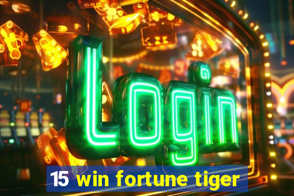 15 win fortune tiger